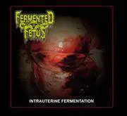 Fermented Fetus : Intrauterine Fermentation
